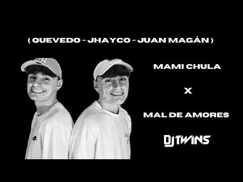 MAMI CHULA X MAL DE AMORES ( DJ TWINS MASHUP )