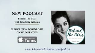 New podcast &quot;Behind The Glass&quot; with Charlotte Eriksson // The Glass Child
