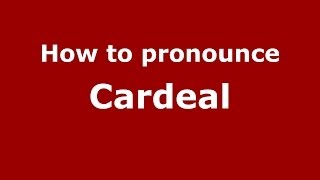 How to pronounce Cardeal