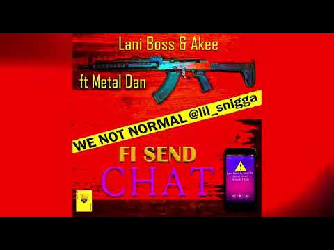 Lani boss & Akee ft Metal Dan - Fi Send Chat