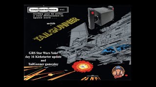 GRS Star Wars Yoke 16 Day Kickstarter update and TailGunner Gameplay