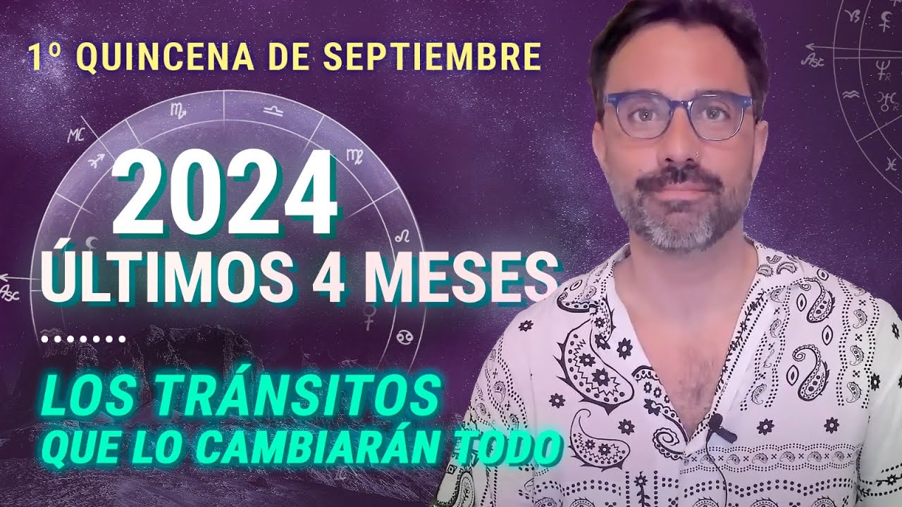 ÚLTIMOS 4 MESES DEL 2024 💥 Los Tránsitos que Cambiarán Todo 💥 - 1ra Quincena de Septiembre