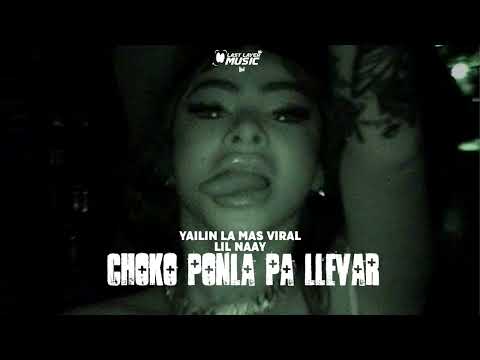 Lil Naay Feat. Yailin La Mas Viral - Choko Ponla Pa Llevar (Glizzy Gang)