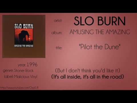 Slo Burn - Pilot the Dune (synced lyrics)