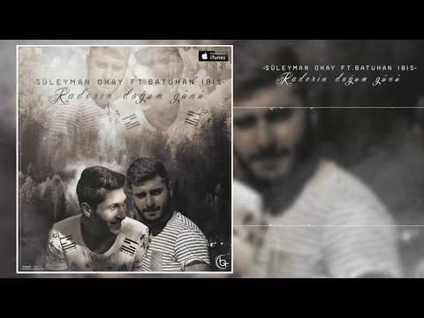 Süleyman Okay & Batuhan İbiş - Kaderin Doğum Günü (Official Music)