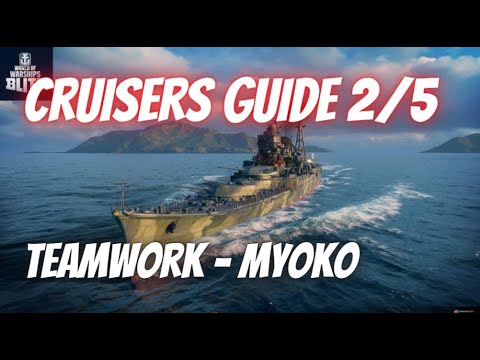 Wows Blitz Cruisers Guide Part 2 - Teamwork and engagement strategies feat Myoko