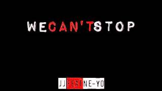 JJ - We Can't Stop feat. Ne-yo (AUDIO)