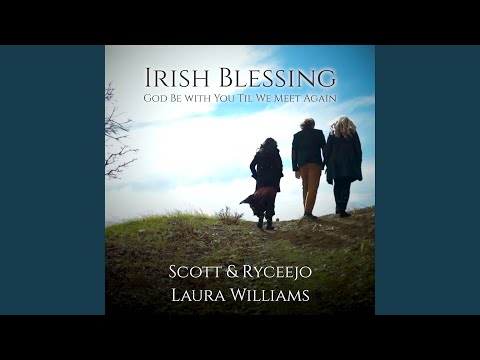 Irish Blessing / God Be with You Til We Meet Again