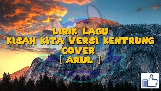 Download lagu Lirik KISAH KITA versi kentrung | 'COVER' Arul mp3 Download lagu Lirik KISAH KITA versi kentrung | 'COVER' Arul mp3
