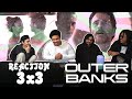 Outer Banks | 3x3: “Fathers and Sons” REACTION!!