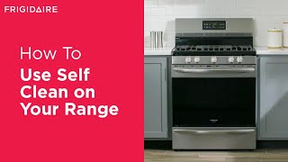 How to Use Self Clean with Frigidaire Range