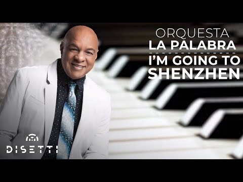 Orquesta La Palabra - I'm Going To Shenzhen (English Version) (Con Letra) | Cha Cha Cha