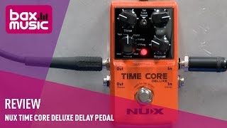 Video thumbnail for NUX Time Core Deluxe delay pedal - Review by Bax Music UK