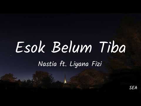 Esok Belum Tiba (Lyrics) - Nastia ft. Liyana Fizi