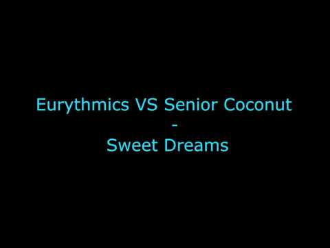 Eurythmics VS Senior Coconut - Sweet Dreams