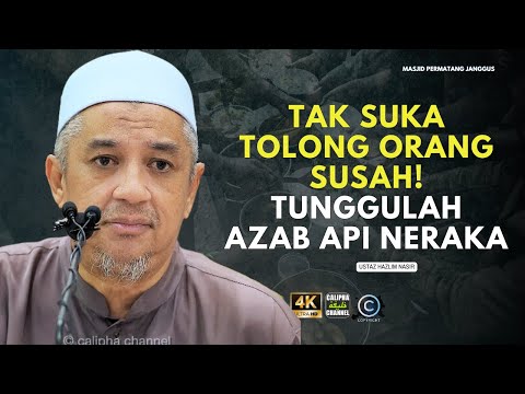 USTAZ HALIM NASIR - JIKA TAK BERMINAT NAK TOLONG ORANG SUSAH AKAN DIBAKAR DALAM API NERAKA