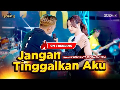 JANGAN TINGGALKAN AKU - Irwan Krisdiyanto X Fira Cantika | Simpatik Music (Official Music Video)