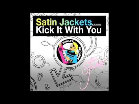 Satin Jackets Feat.  Kinema - Kick it with you ''Original Mix'' (2011)
