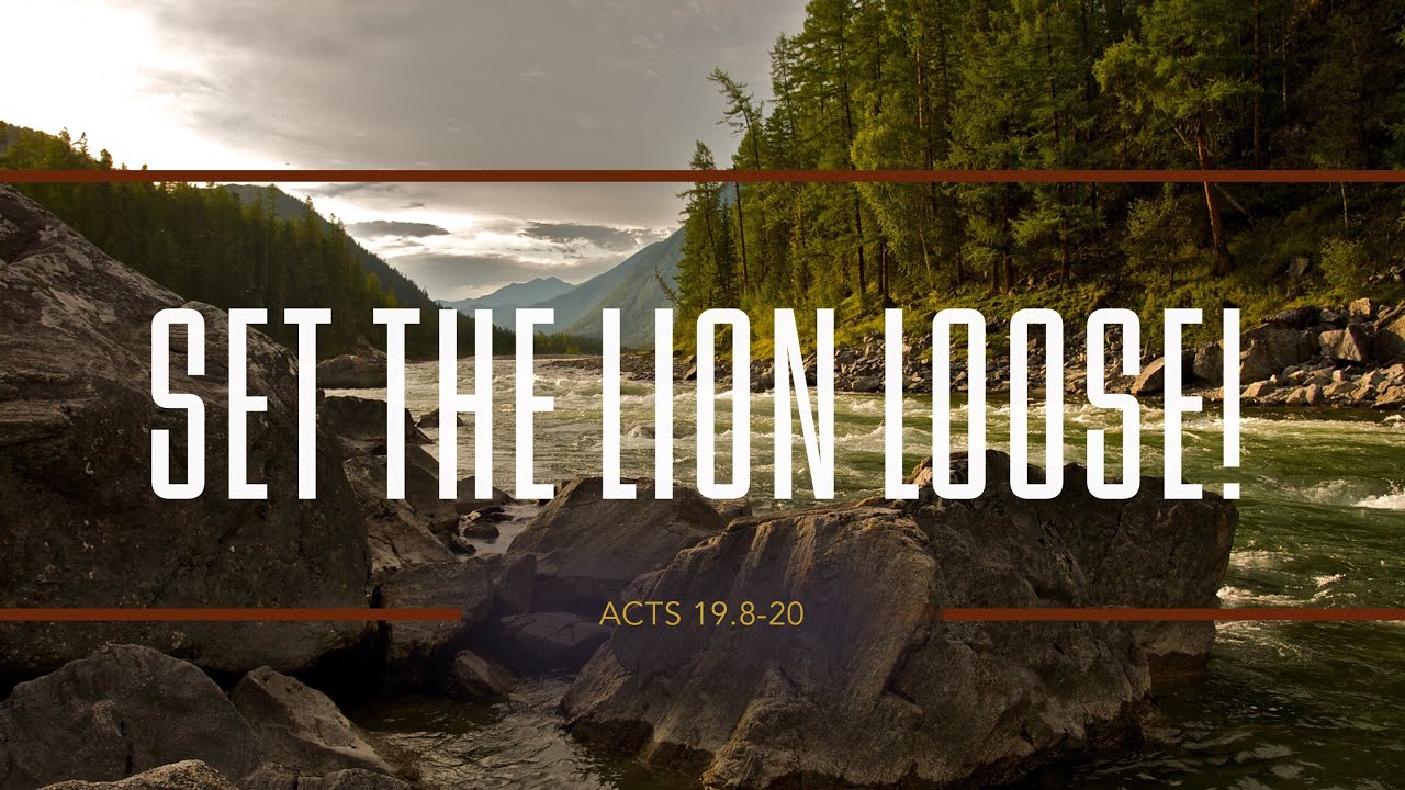Set The Lion Loose! (Acts 19.8-20)