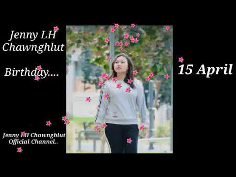 JENNY LH CHAWNGHLUT BIRTHDAY🎂🎂 15 April🎉🎊🎉