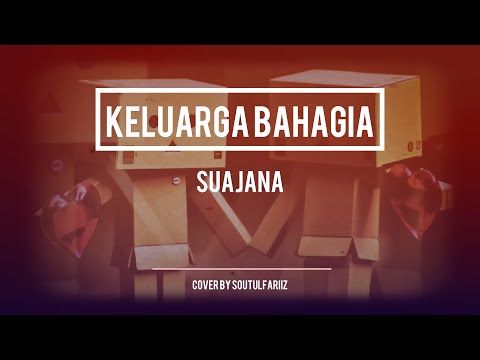 Keluarga Bahagia - Suajana cover by Soutul Fariiz