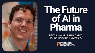 The Future of AI in Pharma | Brian Caffo (Johns Hopkins) | Princeton Biopartners Podcast Ep. 1