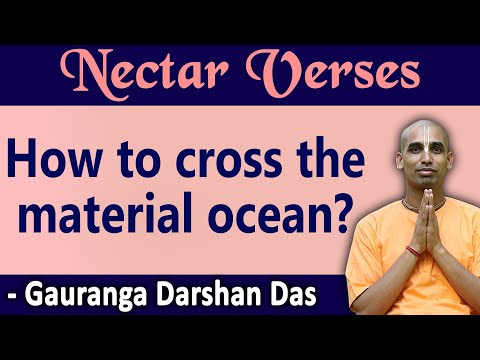 How to cross the material ocean | Nectar Verses (SB 4.9.11) | Gauranga Darshan Das