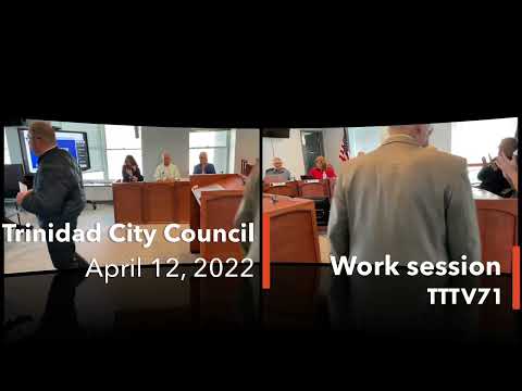 (TCC) Trinidad City Council, work session, April 12, 2022. 2022 04 12 12 59 09 Live