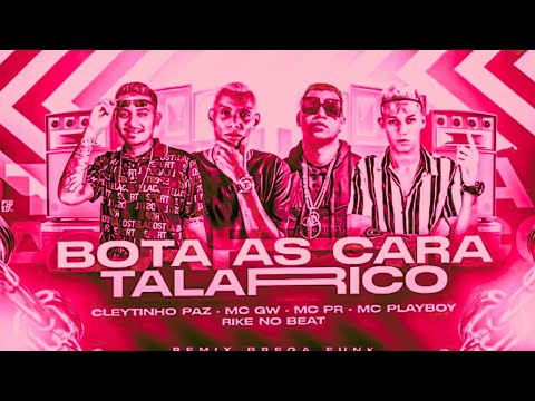 🔵BREGÃ FUNK - BOTA AS CARA TALARICO - CLEYTINHO PAZ, MC PLAYBOY, MC GW & MC PR