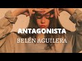 Belén Aguilera - ANTAGONISTA(lyrics)