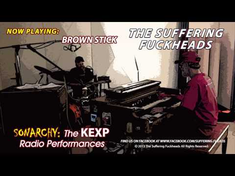 The Suffering Fuckheads - Brown Stick (The 2013 KEXP Radio Performances)