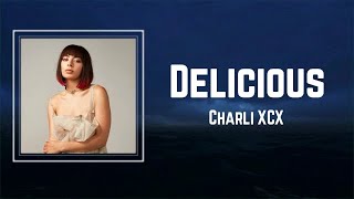 Charli XCX - Delicious (Lyrics) 🎵