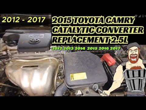 2012 - 2017 TOYOTA CAMRY CATALYTIC CONVERTER REPLACEMENT 2.5L P0420 CAT EFFICIENCY | 2013 2014 2015