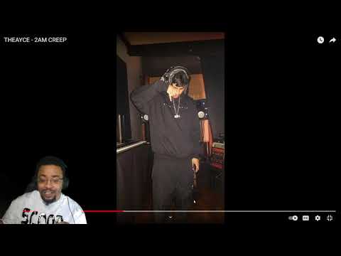 THEAYCE - 2AM CREEP (AUDIO REACTION)