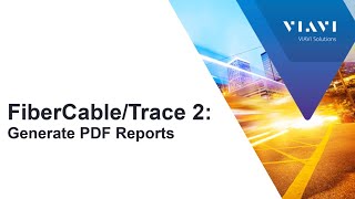 VIAVI FiberCable 2 / FiberTrace 2 - Generate PDF Reports