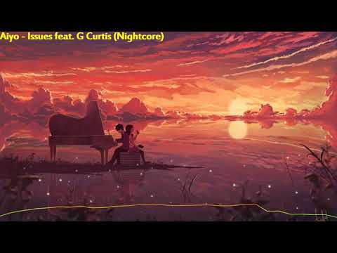 Aiyo feat. G Curtis - Issues (Nightcore)