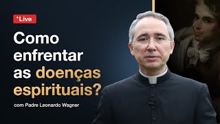 Como enfrentar as doenças espirituais?