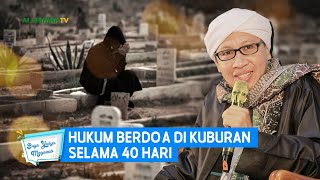 Download lagu Hukum Berdo'a di Kuburan Selama 40 Hari | Buya Yahya Menjawab mp3
