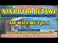 AIR MATA IBU Eps 1 KESENIAN LENONG NIA PUTRI BETAWI KOSAMBI TIMUR TANGERANG BANTEN