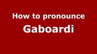 How to pronounce Gaboardi