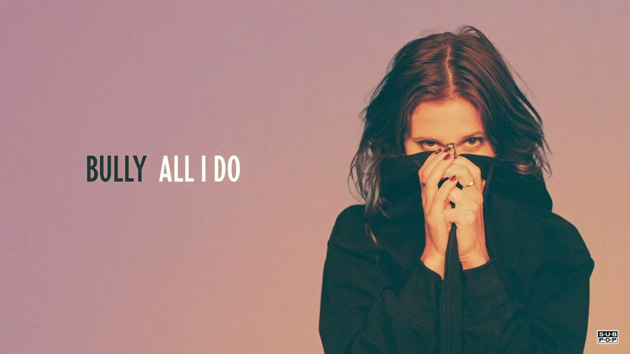 Bully - All I Do (Official Audio)