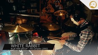 Blue Man Group - White Rabbit (Deathly Dapper Drum Cover)