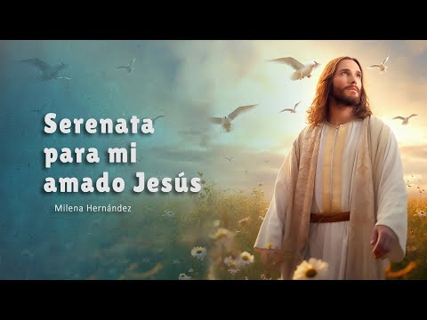 Serenata para mi amado Jesús