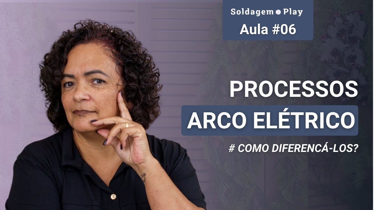 AULA 6 | SOLDAGEM | Processos de SOLDAGEM por fusão a arco elétrico. Visão Geral.