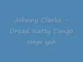 Johnny Clarke - Dread Natty Congo 