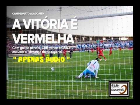 CRB 1 x 0 CSA - Narração: Marcos Silva ( Rádio Pajuçara ) - Camp. Alagoano - 03/04/2013