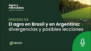 T 2 EP 54 | El agro en Brasil y en Argentina: divergencias y posibles lecciones