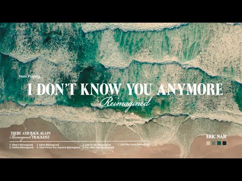 Video thumbnail for I Don’t Know You Anymore (Reimagined)