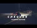 CHEQUES SLOWED REVERB SHUBH