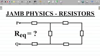 Equivalent Resistance - Physics JAMB 2025 Question and Answer: How to Find Equivalent Resistance.